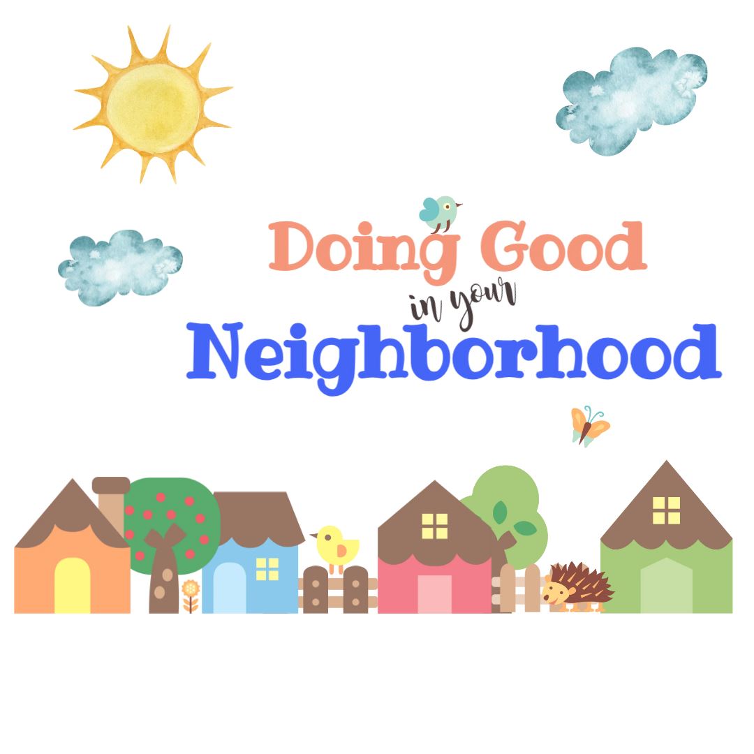 Doing Good in your Neighborhood  - Made with PosterMyWall